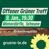 Offener Grüner Treff, 9.1.25, 19:30 Uhr, Winterdörfle im Schwabengarten, Scheune