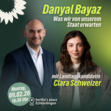 Danyal Bayaz: Was wir von unserem Staat erwarten. Mit Landtagskandidatin Clara Schweizer.